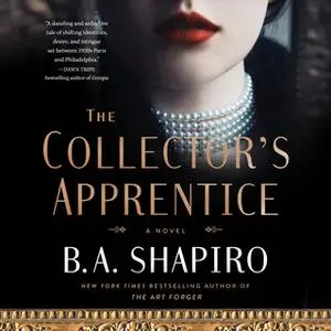 «The Collector’s Apprentice» by B.A. Shapiro