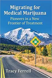 Migrating for Medical Marijuana: Pioneers in a New Frontier of Treatment