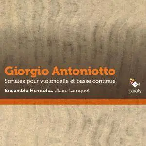 Ensemble Hemiolia & Claire Lamquet - Antoniotto: Sonates pour violoncelle et basse continue (2017) [24/88]