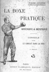 La Boxe Pratique, Offensive et Défensive, Conseils Pour Le Combat Dans La Rue