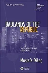 Badlands of the Republic: Space, Politics and Urban Policy