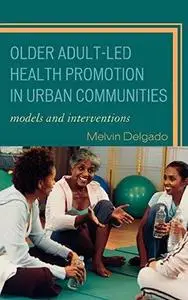 Older Adult-Led Health Promotion in Urban Communities: Models and Interventions