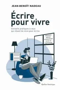 Jean-Benoît Nadeau, "Écrire pour vivre : Conseils pratiques à ceux qui rêvent de vivre pour écrire"