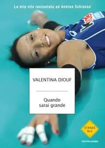 Valentina Diouf - Quando sarai grande. La mia vita raccontata ad Andrea Schiavon