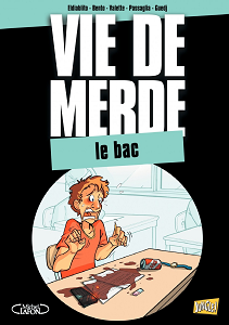 Vie de Merde - Tome 19 - Le Bac