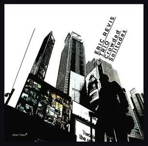 Eric Revis Trio - Crowded Solitudes (2016)