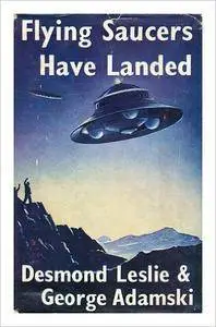 Desmond Leslie and George Adamski - Flying Saucers Have Landed