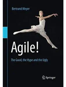 Agile!: The Good, the Hype and the Ugly [Repost]