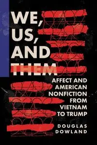 We, Us, and Them: Affect and American Nonfiction from Vietnam to Trump