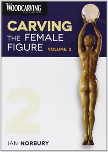 Carving the Female Figure: Volume 2