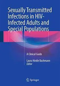 Sexually Transmitted Infections in HIV-Infected Adults and Special Populations: A Clinical Guide