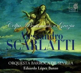 Eduardo López Banzo, Orquesta Barroca de Sevilla - Alessandro Scarlatti: Colpa, Pentimento e Grazia (2004)