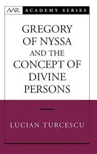 Gregory of Nyssa and the Concept of Divine Persons (American Academy of Religion Academy Series)