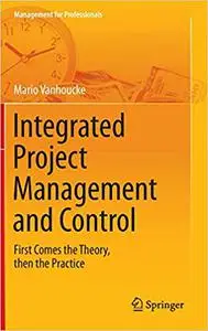 Integrated Project Management and Control: First Comes the Theory, then the Practice (Repost)