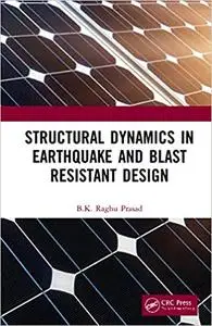 Structural Dynamics in Earthquake and Blast Resistant Design