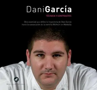 Dani Garcia, Tecnica Y Contrastes - Tragabuches