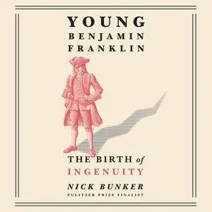 Young Benjamin Franklin: The Birth of Ingenuity [Audiobook]