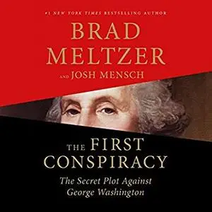 The First Conspiracy: The Secret Plot Against George Washington [Audiobook]