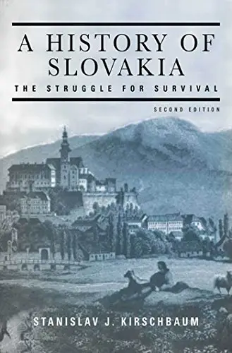 A History of Slovakia: The Struggle for Survival: Second Edition