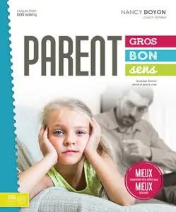 Nancy Doyon, "Parent gros bons sens : Mieux comprendre votre enfant pour mieux intervenir"