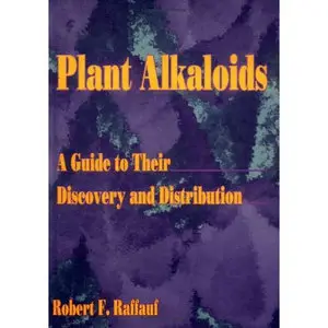 Plant Alkaloids: A Guide to Their Discovery and Distribution by Lyle E Craker [Repost]