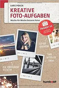 Kreative Foto-Aufgaben: Woche für Woche bessere Fotos. Projekt 52 - Dein Foto der Woche