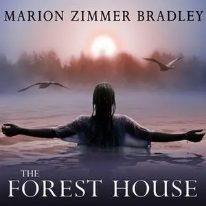 «The Forest House» by Marion Zimmer Bradley