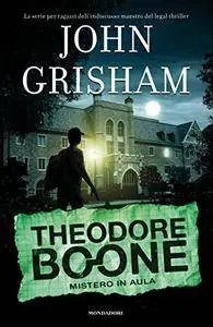 John Grisham - Theodore Boone - Mistero in aula
