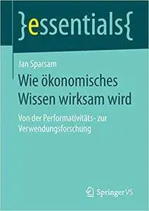 Wie ökonomisches Wissen wirksam wird: Von der Performativitäts- zur Verwendungsforschung