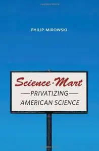 Science-Mart: Privatizing American Science