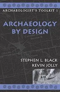 Archaeology by Design (Volume 1)