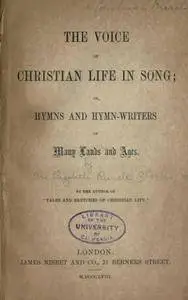 The voice of Christian life in song : or, Hymns and hymn-writers of many lands and ages