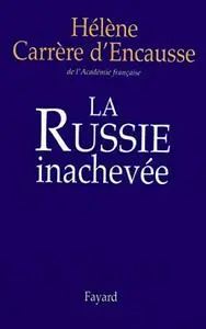 Hélène Carrère d'Encausse, "La Russie inachevée"