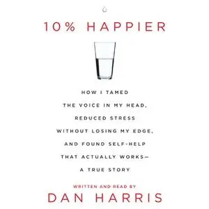 «10% Happier» by Dan Harris