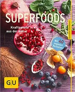 Superfoods: Kraftpakete aus der Natur