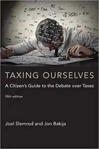 Taxing Ourselves: A Citizen's Guide to the Debate over Taxes