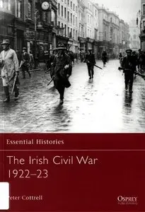 The Irish Civil War 1922-23 (Essential Histories 70) (Repost)