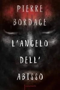 Pierre Bordage - L'angelo dell'abisso