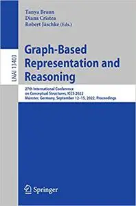 Graph-Based Representation and Reasoning: 27th International Conference on Conceptual Structures, ICCS 2022, Münster, Ge