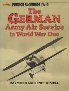 The German Army Air Service in World War One (Vintage Warbirds 2) (Repost)