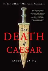 The Death of Caesar: The Story of History's Most Famous Assassination