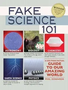 Fake Science 101: A Less-Than-Factual Guide to Our Amazing World (Repost)