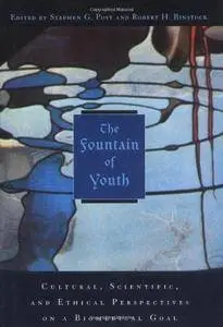 The Fountain of Youth: Cultural, Scientific, and Ethical Perspectives on a Biomedical Goal