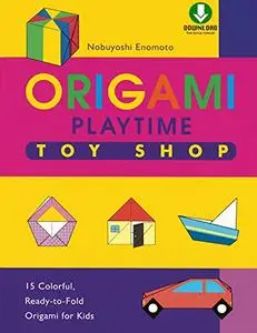 Origami Playtime Book 2 Toy Shop: Instructions Are Simple and Easy-to-Follow Making This a Great Origami for Beginners Book
