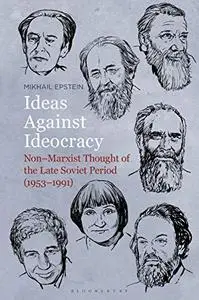 Ideas Against Ideocracy: Non-Marxist Thought of the Late Soviet Period (1953–1991)