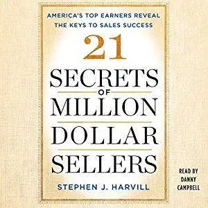 21 Secrets of Million-Dollar Sellers: America's Top Earners Reveal the Keys to Sales Success [Audiobook]