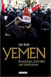 Yemen: Revolution, Civil War and Unification