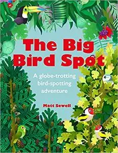 The Big Bird Spot: A Globe-Trotting Bird-Spotting Adventure