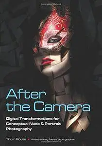 After the Camera: Digital Transformations for Conceptual Nude & Portrait Photography