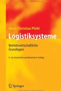 Logistiksysteme: Betriebswirtschaftliche Grundlagen (German Edition) (Repost)
